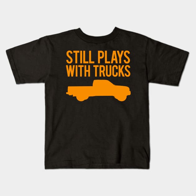 Still Plays With Trucks Kids T-Shirt by VrumVrum